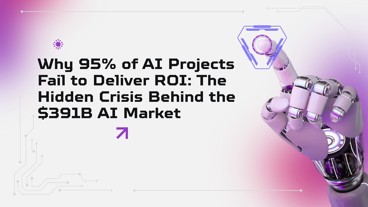 Why 95% of AI Projects Fail to Deliver ROI: The Hidden Crisis Behind the $391B AI Market
