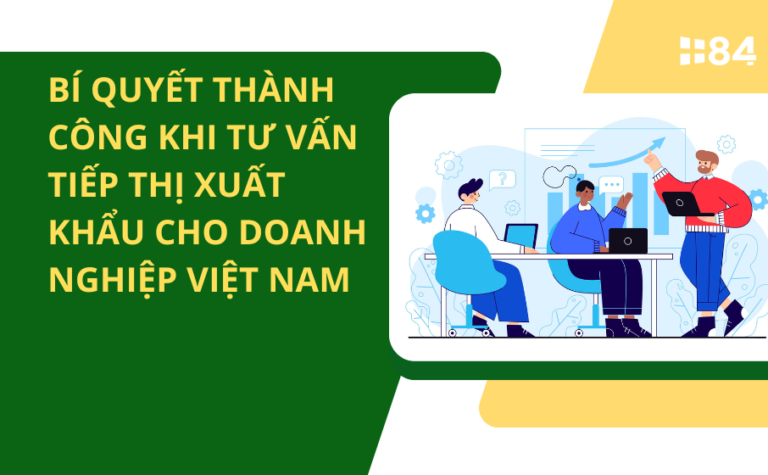 Bí quyết thành công khi tư vấn tiếp thị xuất khẩu cho doanh nghiệp Việt Nam