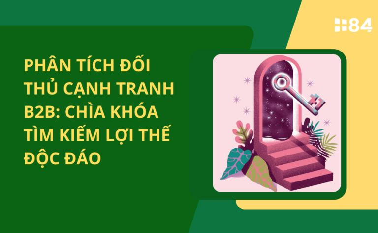 Phân tích đối thủ cạnh tranh B2B: Chìa khóa tìm kiếm lợi thế độc đáo