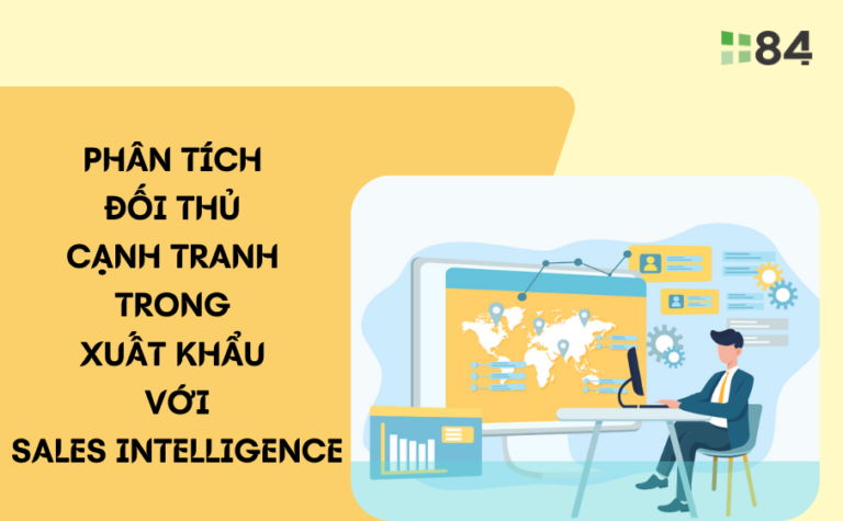 Phân tích đối thủ cạnh tranh trong xuất khẩu nhờ Sales Intelligence