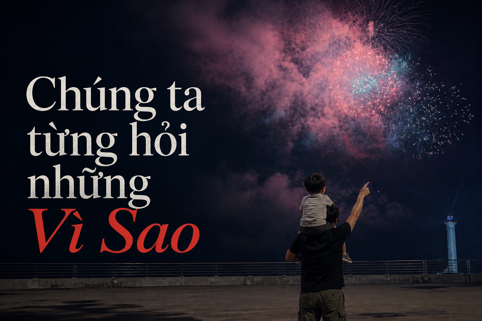 [Essay] Chúng Ta Từng Hỏi Những Vì Sao
