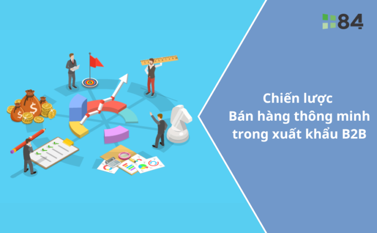 Lợi ích của chiến lược bán hàng thông minh trong hoạt động xuất khẩu B2B