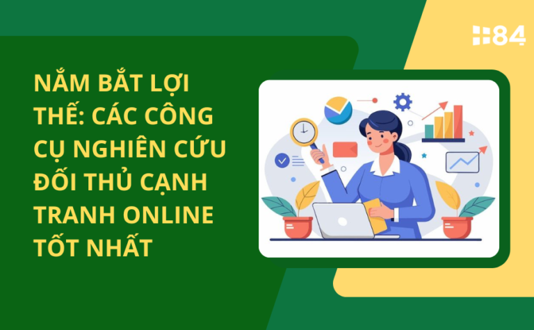 Nắm bắt lợi thế: Các công cụ nghiên cứu đối thủ cạnh tranh online tốt nhất