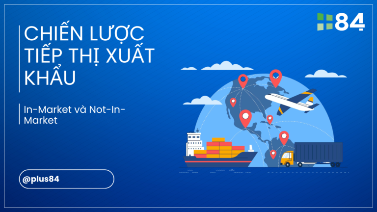 Chiến lược tiếp thị xuất khẩu: In-Market và Not-In-Market