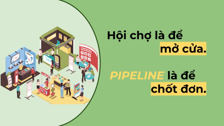 Pipeline Xuất Khẩu: Tại sao doanh nghiệp không có khách hàng mới dù đi hội chợ liên tục?