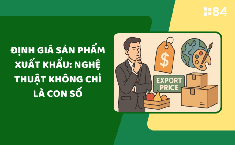 Định giá sản phẩm xuất khẩu: Nghệ thuật không chỉ là con số