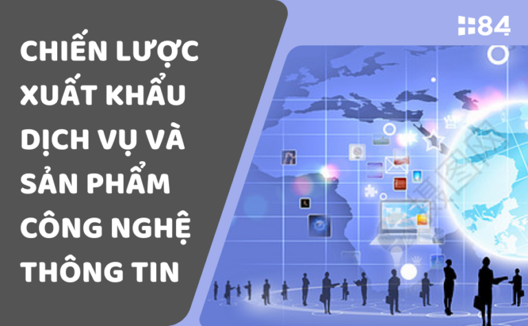 Chiến lược xuất khẩu dịch vụ và sản phẩm công nghệ thông tin: Đưa công nghệ Việt Nam ra thế giới