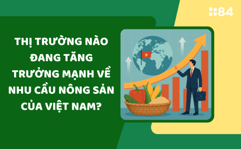Thị trường nào đang tăng trưởng mạnh về nhu cầu nông sản của Việt Nam?