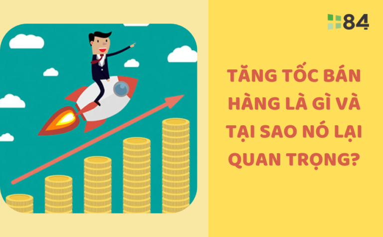 Tăng tốc bán hàng là gì và tại sao nó lại quan trọng?