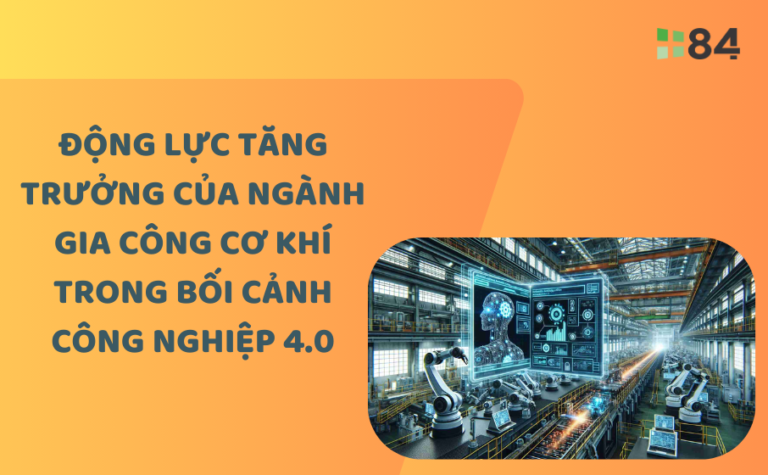 Động lực tăng trưởng của ngành gia công cơ khí trong bối cảnh công nghiệp 4.0