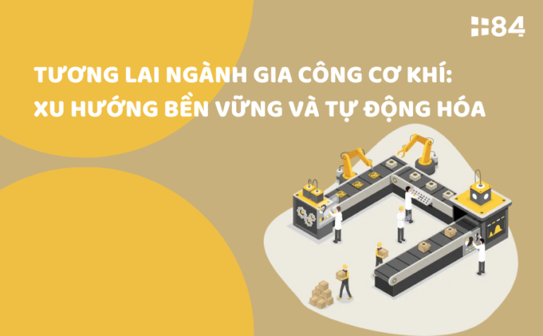 Tương lai ngành gia công cơ khí: Xu hướng bền vững và tự động hóa