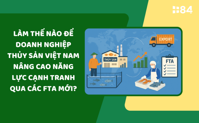 Làm thế nào để doanh nghiệp thủy sản Việt Nam nâng cao năng lực cạnh tranh qua các FTA mới?