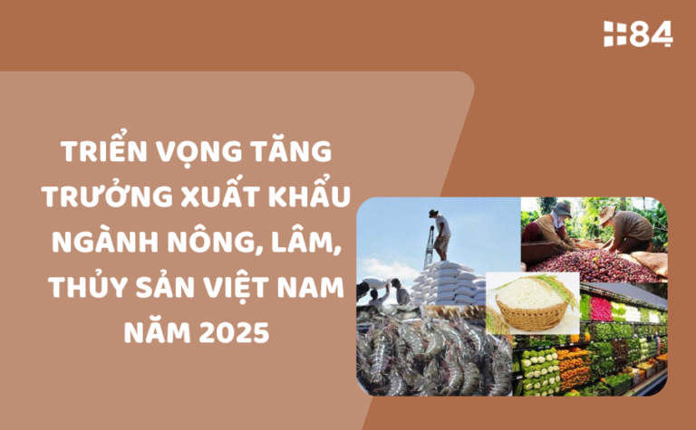 Triển vọng tăng trưởng xuất khẩu ngành nông, lâm, thủy sản Việt Nam năm 2025