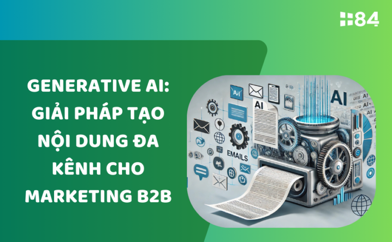 Generative AI: Giải pháp tạo nội dung đa kênh cho marketing B2B