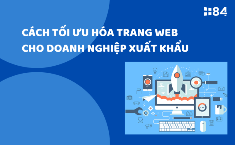 Cách tối ưu hóa trang web cho doanh nghiệp xuất khẩu