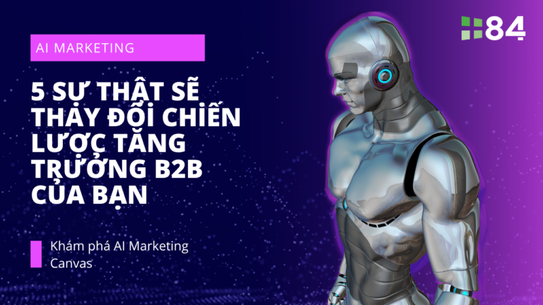 AI Marketing không như bạn tưởng: Những sự thật sẽ thay đổi chiến lược tăng trưởng B2B của bạn