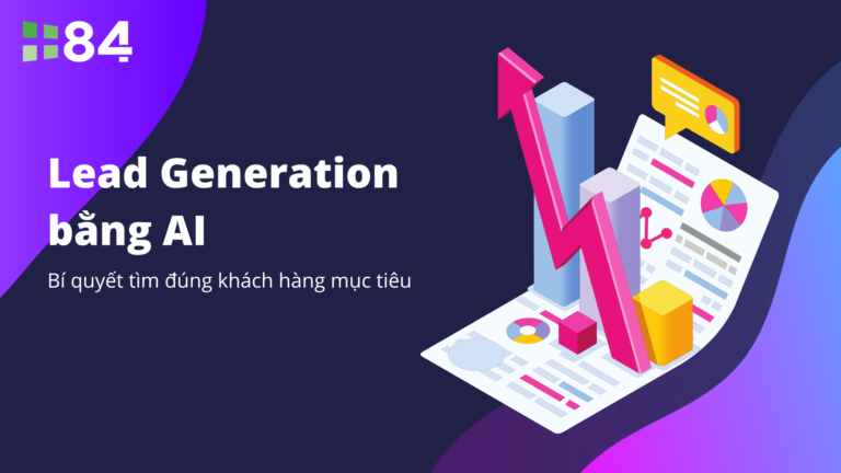 Lead Generation bằng AI: Bí quyết tìm đúng khách hàng mục tiêu
