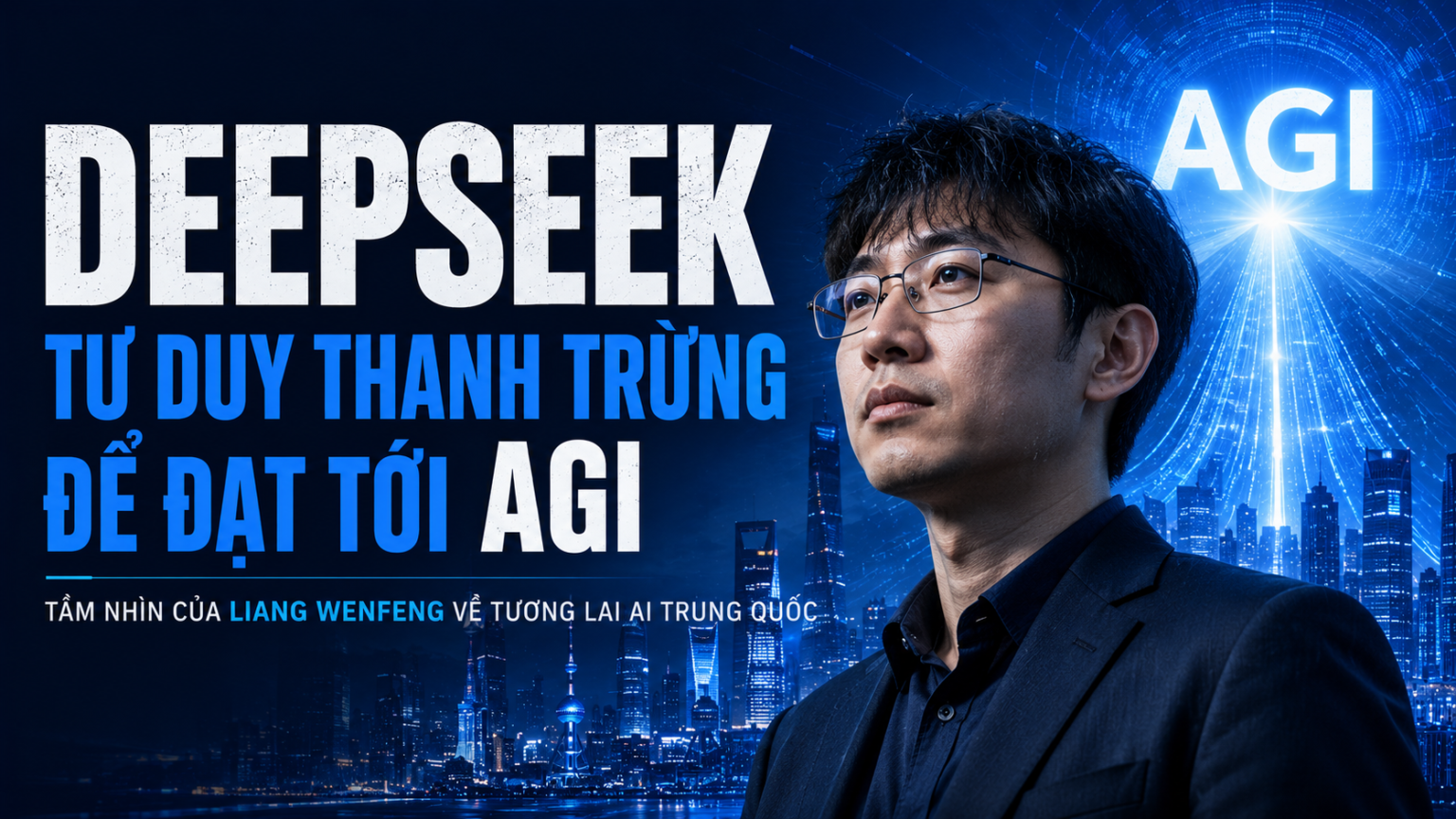Tầm nhìn của nhà sáng lập DeepSeek về tương lai AI Trung Quốc